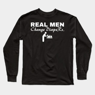 Real Men Change Diapers Manly Father Clever Long Sleeve T-Shirt